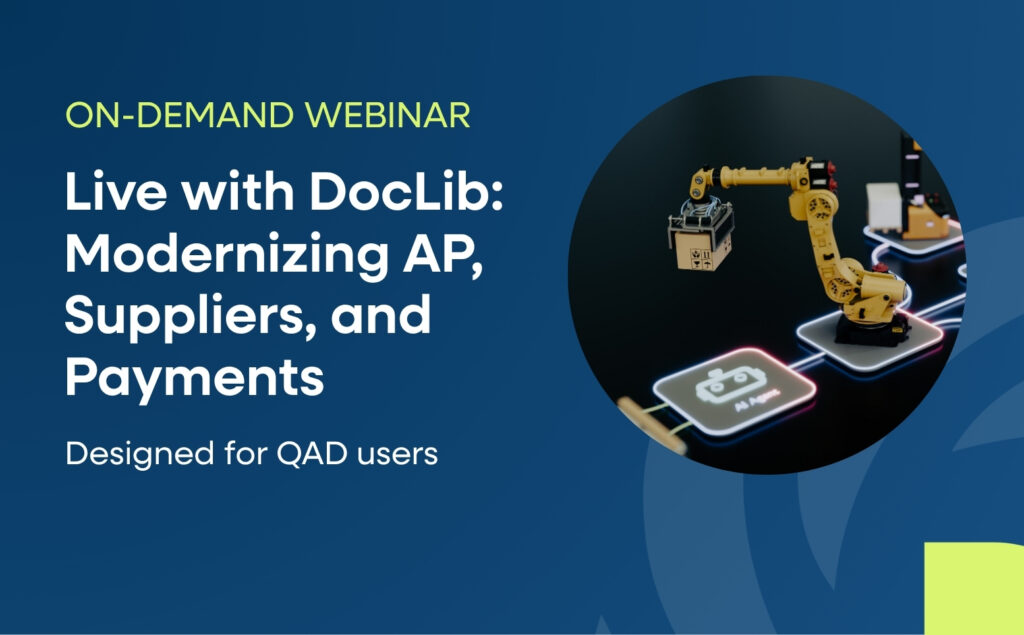 An image that has the text on it: "Live with DocLib: Modernizing Accounts Payable, Suppliers, and Payments. For QAD ERP Users"